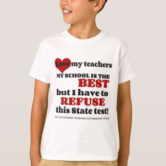 Support your Teacher. Support your School. Opt Out T-Shirt