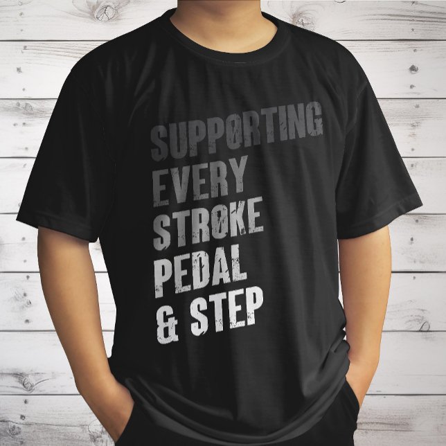 Supporting Every Stroke Pedal & Step - Multisport  T-Shirt (Creator Uploaded)