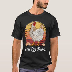 Supporting Local Egg Dealer Chickens Egg Lover Wom T-Shirt