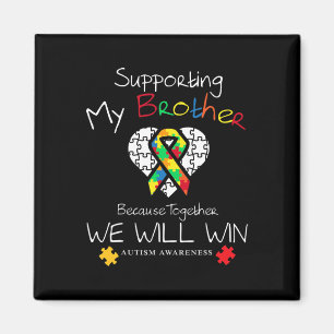 Supporting My Brother Inspirational Autism Awarene Magnet