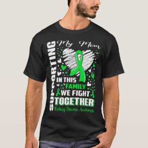 Supporting My Mum Kidney Disease Awareness  T-Shirt