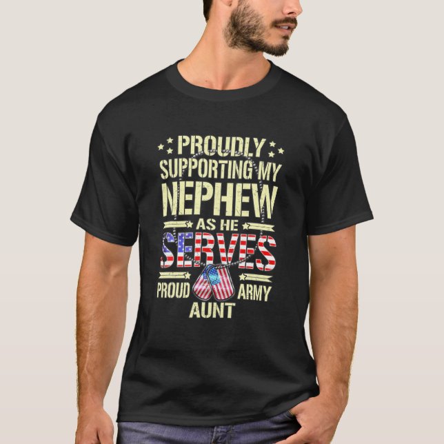 Supporting My Nephew As He Serves - Proud Army Aun T-Shirt (Front)