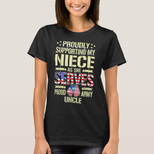 Supporting My Niece As She Serves - Proud Army Unc T-Shirt