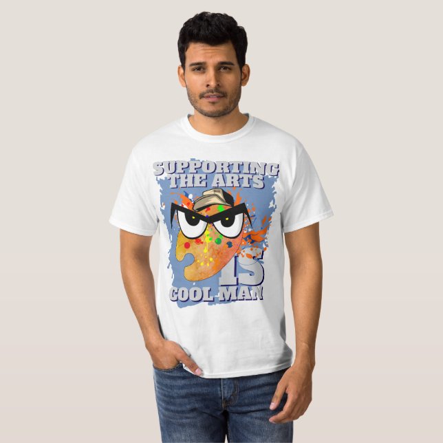 Supporting the Arts is Cool Man T-Shirt (Front Full)