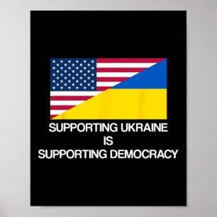 Supporting Ukraine Is Supporting Democracy  Poster