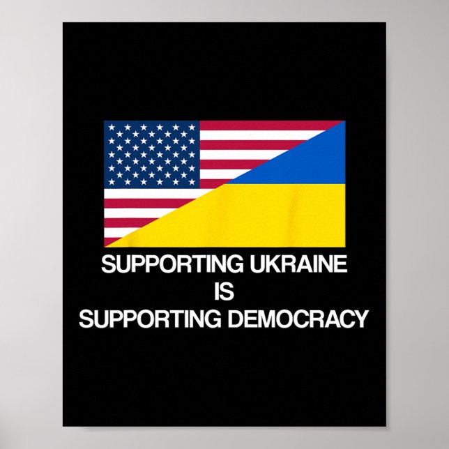 Supporting Ukraine Is Supporting Democracy  Poster (Front)