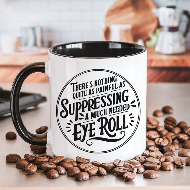 Suppressing a Much Needed Eye Roll Funny Mug (Creator Uploaded)
