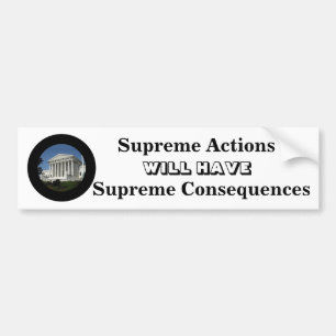 Supreme Actions WILL HAVE Supreme Consequences Bumper Sticker