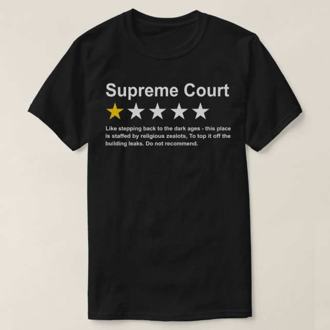 Supreme Court One Star, Do Not Recommend Pro Choic T-Shirt (Design Front)
