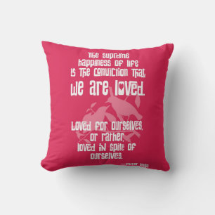 Supreme Happiness of Life by Victor Hugo Cushion