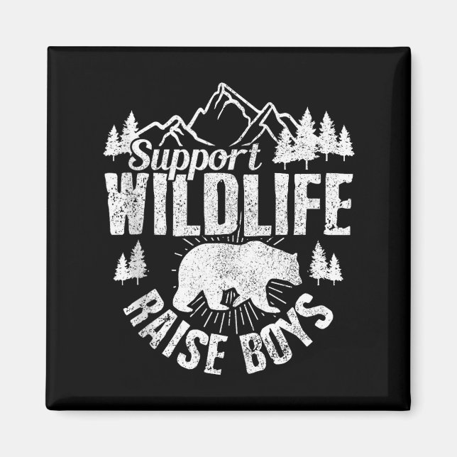 Suprt Wildlife Raise Boys Mom Dad Wild One Funny G Magnet (Front)