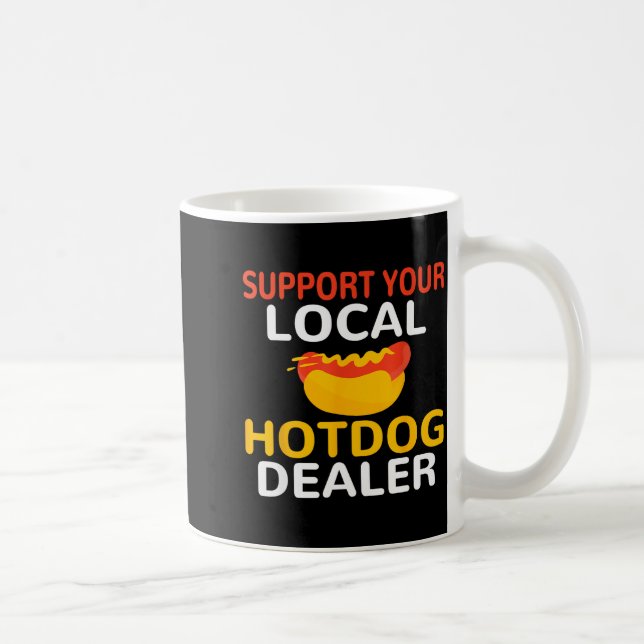 Suprt Your Local Hotdog Er Funny Hotdog Lover Men  Coffee Mug (Right)