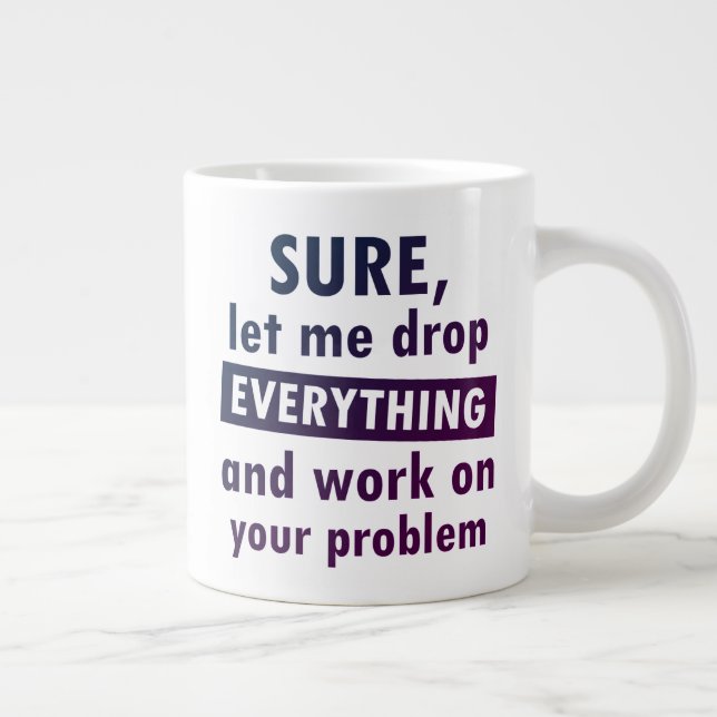 Sure Funny Sarcastic Giant Coffee Mug (Right)