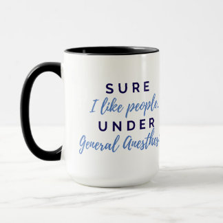 Sure I like People Under General Anaesthesia Mug