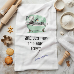 Sure, Just Leave It ‘To Soak’... Forever Funny  Tea Towel