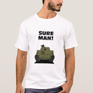 Sure Man! T-Shirt
