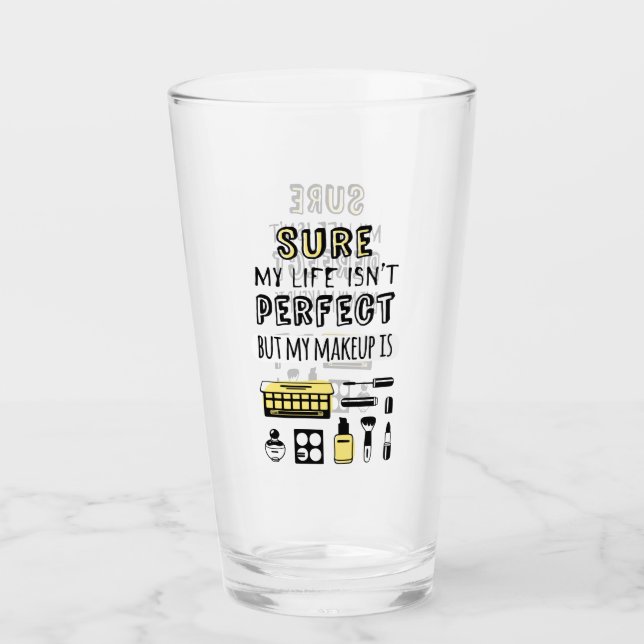 Sure May Makeup Isn't Perfect Glass (Front)