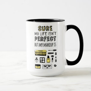 Sure May Makeup Isn't Perfect Mug