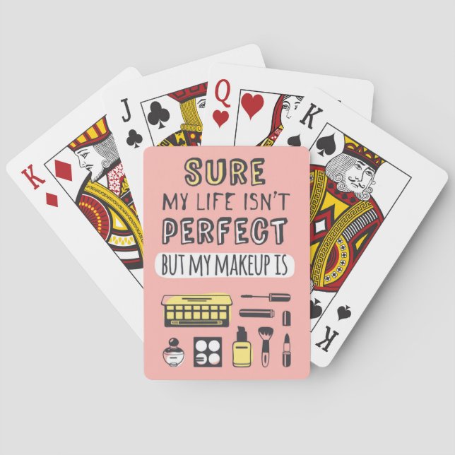 Sure May Makeup Isn't Perfect Playing Cards (Back)