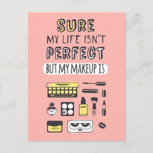 Sure May Makeup Isn't Perfect Postcard