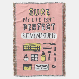 Sure May Makeup Isn't Perfect Throw Blanket