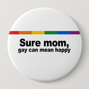 Sure mum, gay can mean happy 2 10 cm round badge