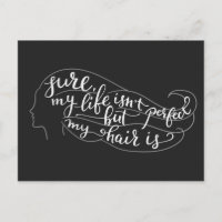 Sure My Life Isn't Perfect But My Hair Is