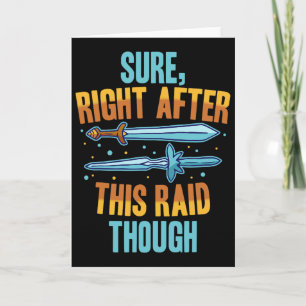 Sure Right After This Raid Rpg Video Games Gamer G Card