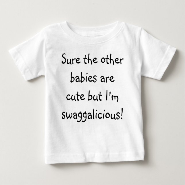 Sure the other babies are cute but I'm swaggali... Baby T-Shirt (Front)
