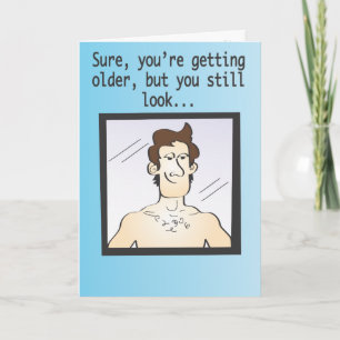 Sure, you're getting older... card