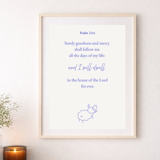 Surely Goodness and Mercy Psalm 23:6 Christian  Poster (Creator Uploaded)