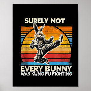 Surely Not Every Bunny Kung Fu Fighting Easter Poster