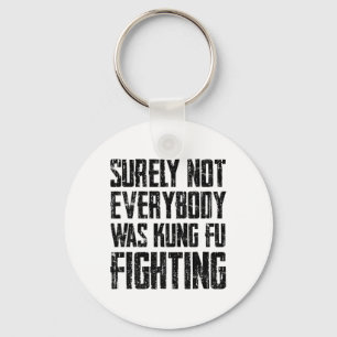 Surely Not Every Kung Fu Has Fought Karate  Key Ring