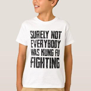 Surely Not Every Kung Fu Has Fought Karate T-Shirt