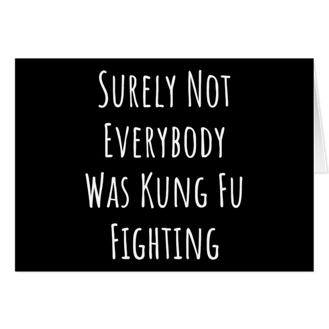 Surely Not Everybody Was Kung Fu Fighting (Front Horizontal)
