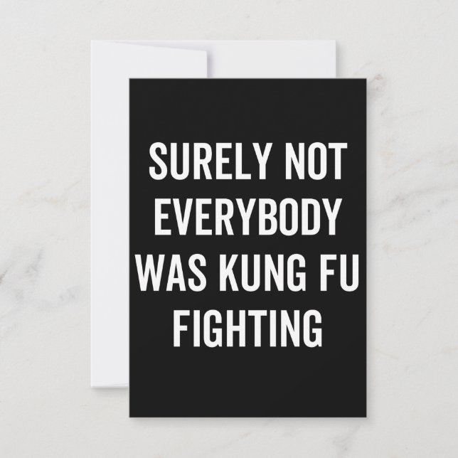 Surely Not Everybody Was Kung Fu Fighting Card (Front)