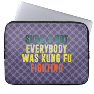 Surely Not Everybody Was Kung Fu Fighting Humour Laptop Sleeve