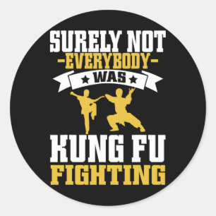 Surely Not Everybody Was Kung Fu Fighting Karate L Classic Round Sticker