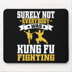 Surely Not Everybody Was Kung Fu Fighting Karate L Mouse Pad