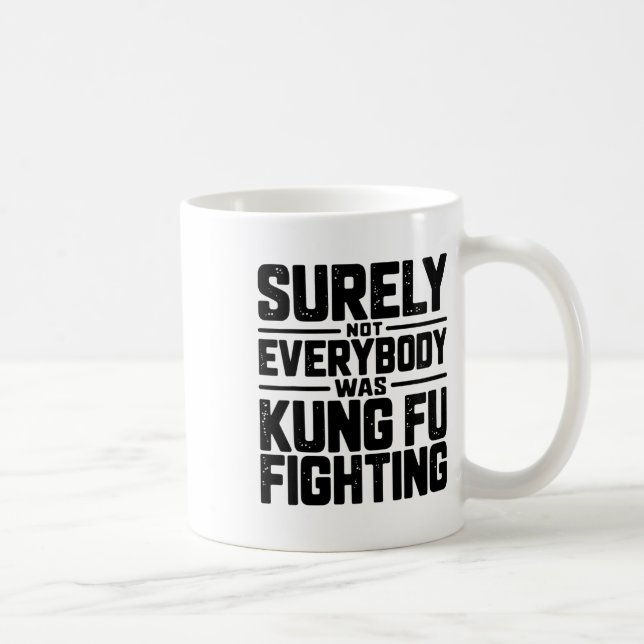 Surely Not Everybody Was Kung Fu Fighting Karate M Coffee Mug (Right)
