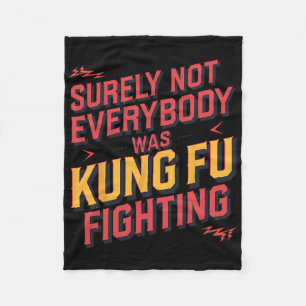 Surely Not Everybody Was Kung Fu Fighting Karate M Fleece Blanket