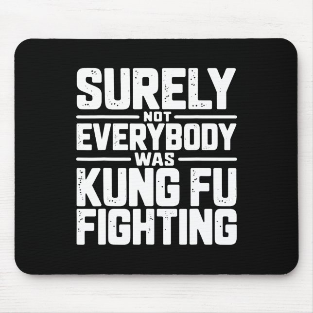 Surely Not Everybody Was Kung Fu Fighting Karate M Mouse Pad (Front)