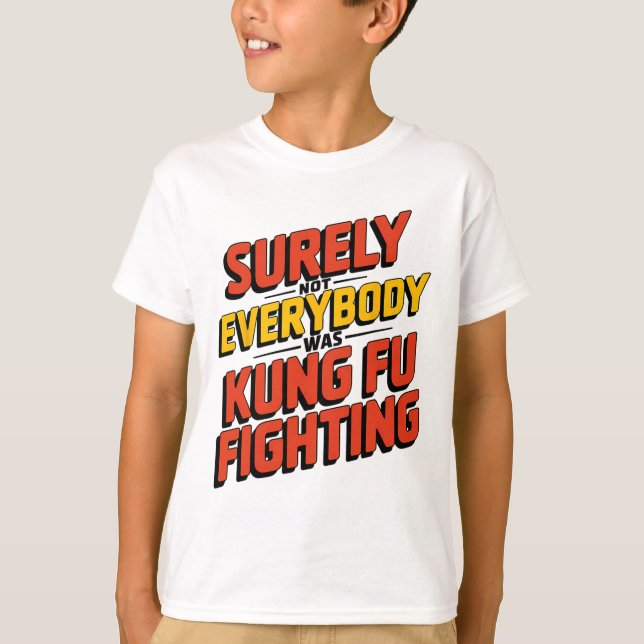 Surely Not Everybody Was Kung Fu Fighting Karate M T-Shirt (Front)