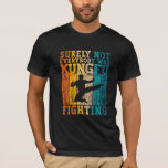 Surely Not Everybody Was Kung Fu Fighting Karate T-Shirt<br><div class="desc">Introducing our vintage "Surely Not Everybody Was Kung Fu Fighting Karate" T-Shirt! This funny and sarcastic outfit is perfect for Karate lovers who appreciate humour. If you have a passion for martial arts and kung fu, this Karate apparel is a must-have. The funny Karate saying on this shirt makes it...</div>