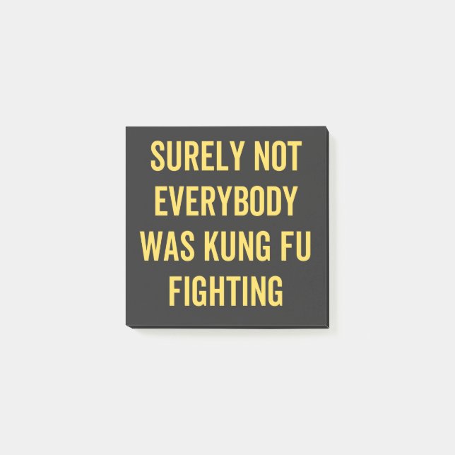 Surely Not Everybody Was Kung Fu Fighting Post-it Notes (Front)