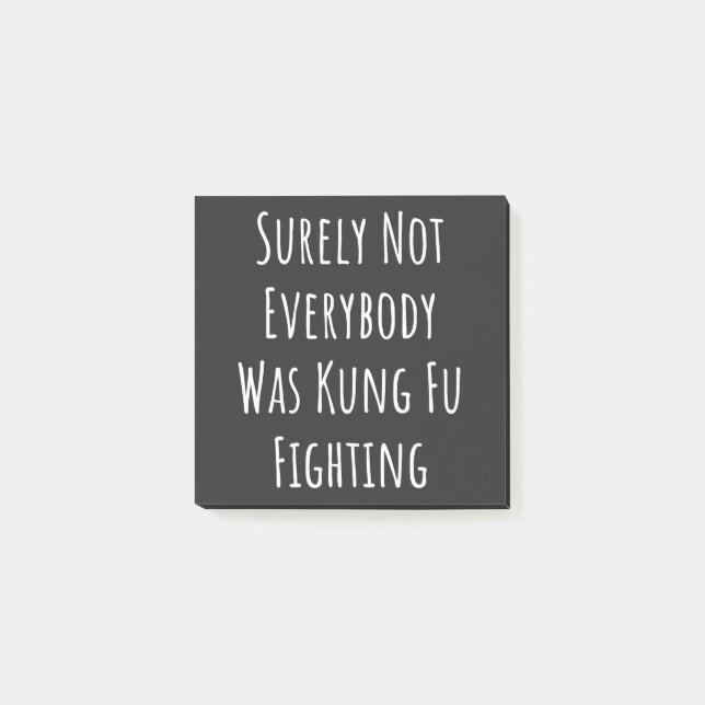 Surely Not Everybody Was Kung Fu Fighting Post-it Notes (Front)