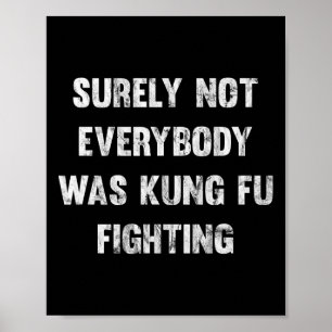Surely Not Everybody Was Kung Fu Fighting Poster