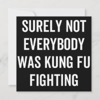 Surely Not Everybody Was Kung Fu Fighting