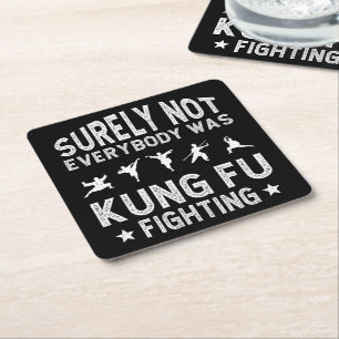 Surely Not Everybody Was Kung Fu Fighting Square Paper Coaster