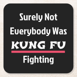 Surely Not Everybody Was KUNG FU Fighting Square Paper Coaster